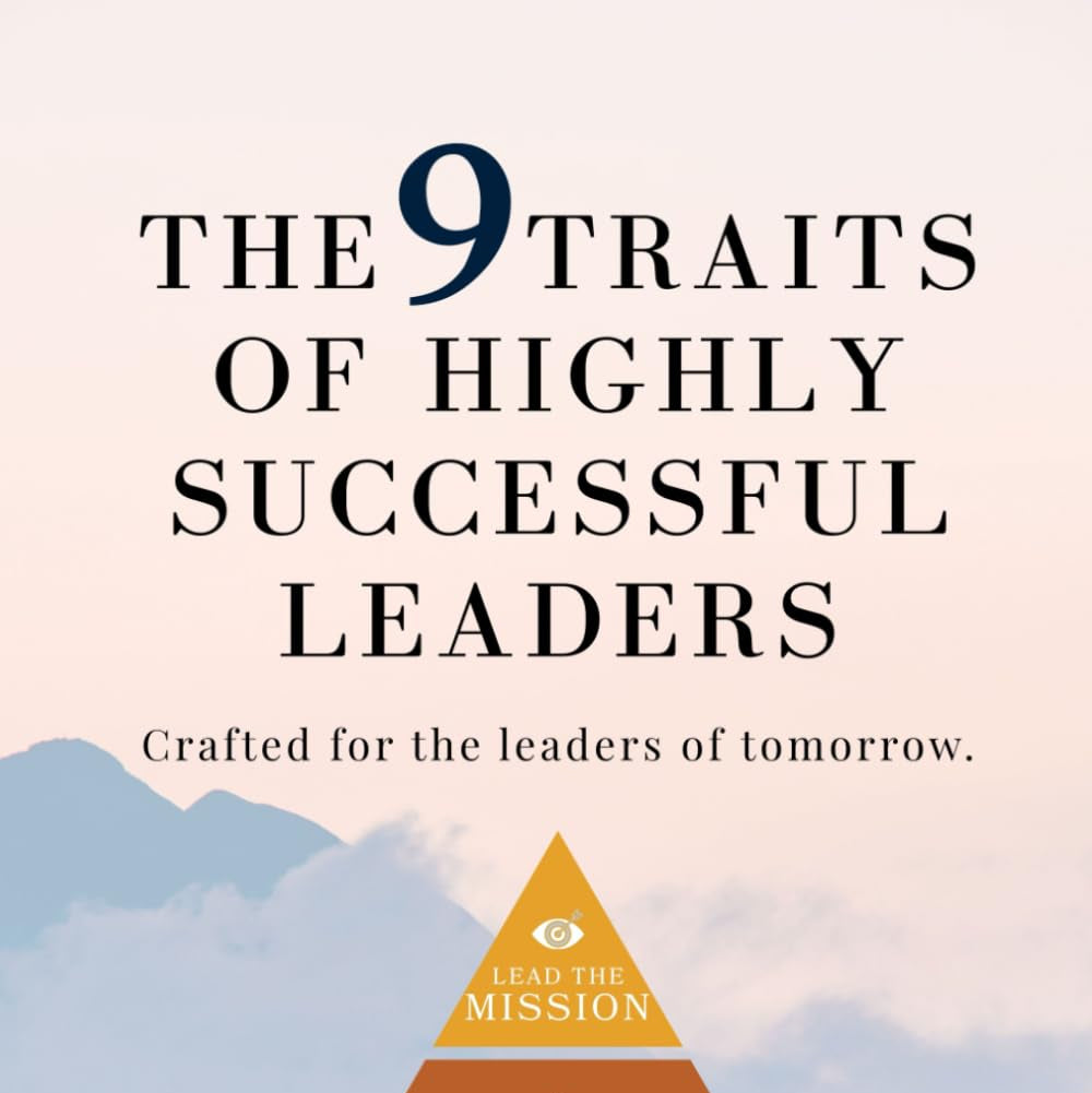 The 9 Traits of Highly Successful Leaders: Crafted for the leaders of tomorrow (Hotelier)